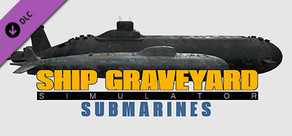 Ship Graveyard Simulator - Submarines DLC