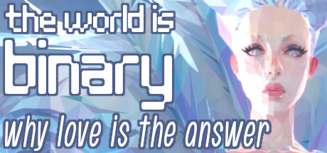 The World is Binary: Why Love is the Answer: header artwork