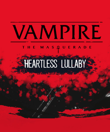 Vampire: The Masquerade - Heartless Lullaby