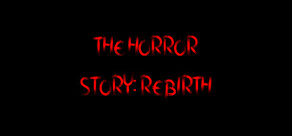 The Horror Story: Rebirth