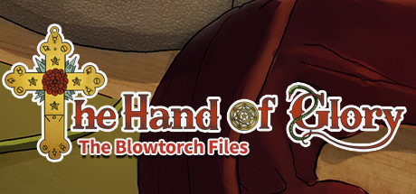 The Hand of Glory - The Blowtorch Files — Steam header