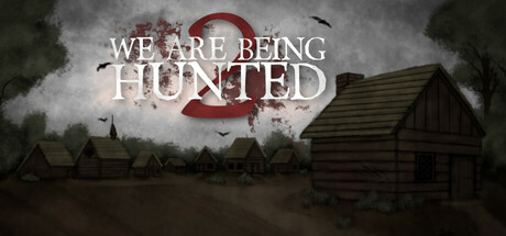 WE ARE BEING HUNTED 2