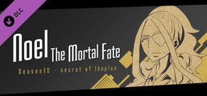 Noel the Mortal Fate S10