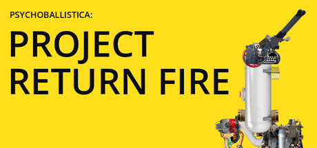 Psychoballistica: PROJECT RETURN FIRE — Steam header