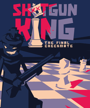 Shotgun King: The Final Checkmate