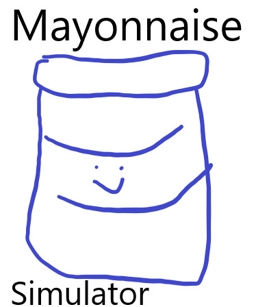 Mayonnaise Simulator