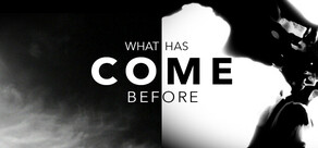 What Has Come Before