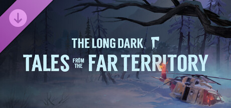 The Long Dark: Tales from the Far Territory