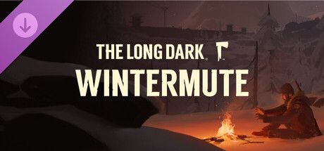 The Long Dark: WINTERMUTE