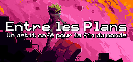 Entre les Plans: Un petit café pour la fin du monde