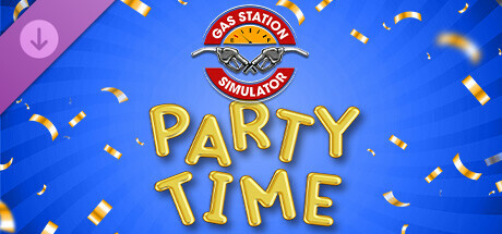 Gas Station Simulator - Party Time DLC