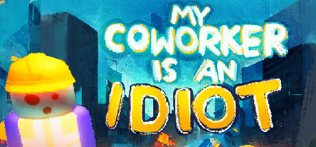 My Coworker is an Idiot — Steam header