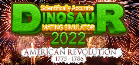 Scientifically Accurate Dinosaur Mating Simulator 2022: American Revolution 1775 - 1786
