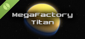 MegaFactory Titan Demo