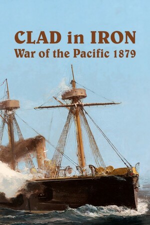 Clad in Iron: War of The Pacific 1879