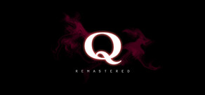 Q REMASTERED
