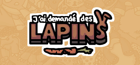 J’ai demandé des lapins