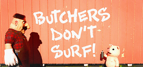 Butchers Don't Surf! — Steam header