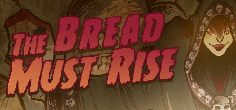 The Bread Must Rise — Steam header