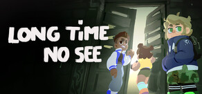 Long Time No See