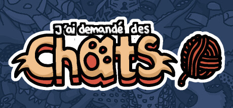 J'ai demandé des chats