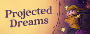 Projected Dreams