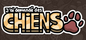 J'ai demandé des chiens.