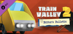 Train Valley 2 - Editor's Bulletin