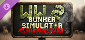 WW2: Bunker Simulator - Hunting Wild