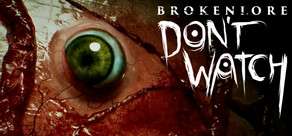 BrokenLore: DON'T WATCH