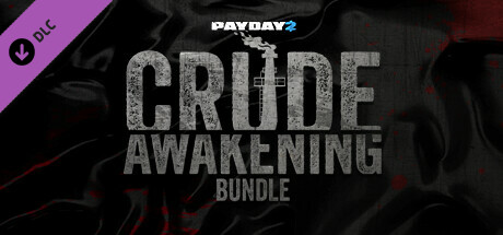 PAYDAY 2: Crude Awakening Bundle
