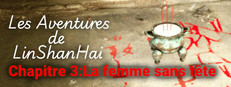 Les aventures de LinShanHai - Chapitre 3: La femme sans tête