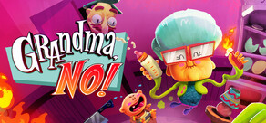 Grandma, No!