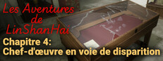 Les Aventures de LinShanHai - Chapitre 4:Chef-d'œuvre en voie de disparition