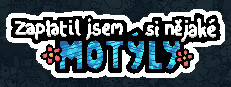 Zaplatil jsem si nějaké motýly