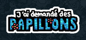 J'ai demandé des papillons 