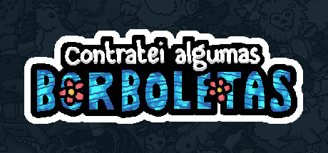 Contratei algumas borboletas 