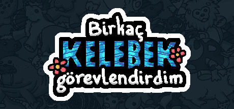 Birkaç kelebek görevlendirdim
