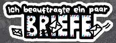 Ich beauftragte ein paar Briefe