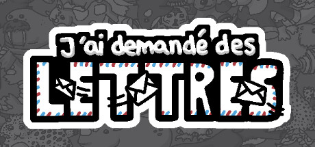 J'ai demandé des lettres