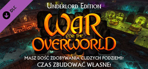 War for the Overworld - Underlord Edition Upgrade