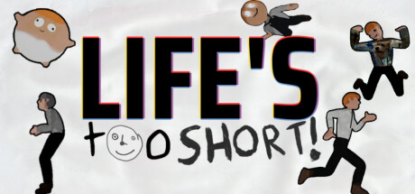 Life's Too Short! — Steam header