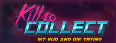 Kill to Collect