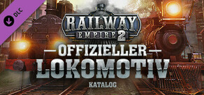 Railway Empire 2 - Official Guide: Engine Catalogue (PDF)