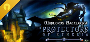 Warlords Battlecry: The Protectors of Etheria