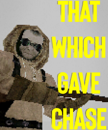 That Which Gave Chase