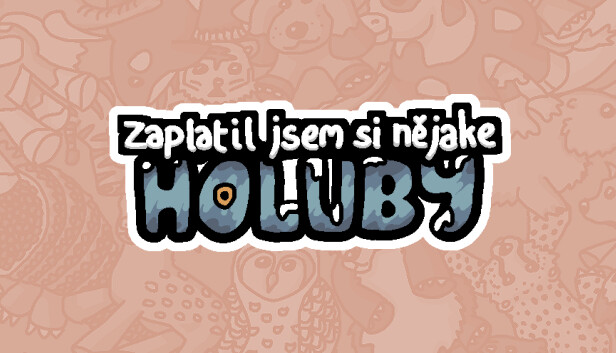 Zaplatil jsem si nějaké holuby
