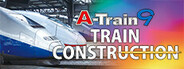 A-Train9 TRAIN CONSTRUCTION