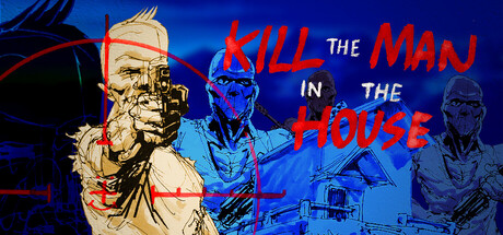 Kill the Man in the House — Steam header
