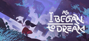 As I Began to Dream